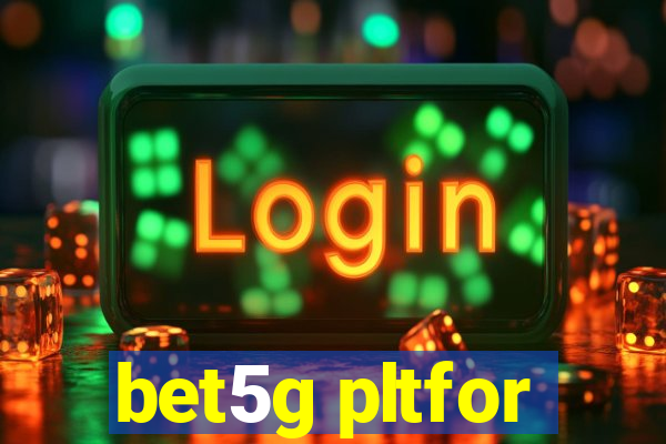 bet5g pltfor